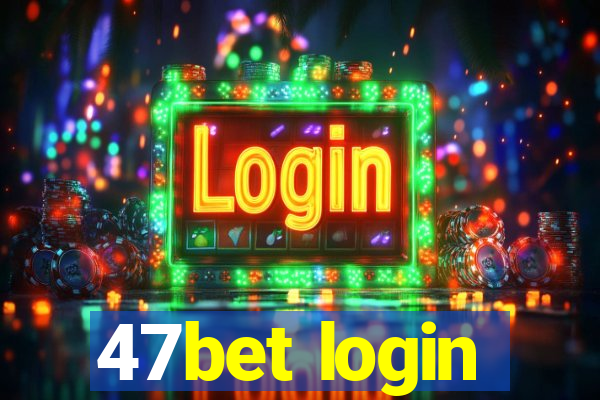 47bet login